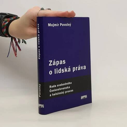 Zápas o lidská práva. Rada svobodného Československa a helsinský proces 1975 - 1989