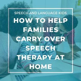 How to Help Families Carry Over Speech Therapy Work at Home