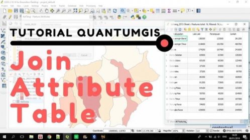Tutorial QGIS: Cara Melakukan Join Attribute Table (Menggabungkan Tabel Atribut)