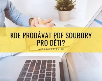 Kde prodávat PDF soubory pro děti? - AutorkyDětem.cz
