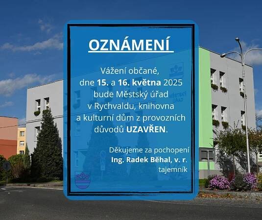 OZNÁMENÍ - UZAVŘENÍ MĚSTSKÉHO ÚŘADU, KNIHOVNY A KULTURNÍHO DOMU - Rychvald