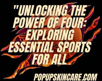 "Unlocking the Power of Four: Exploring Essential Sports for All"