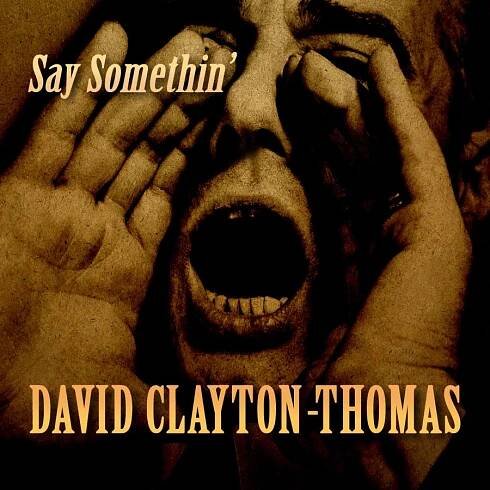 CD David Clayton-Thomas: Say Somethin'