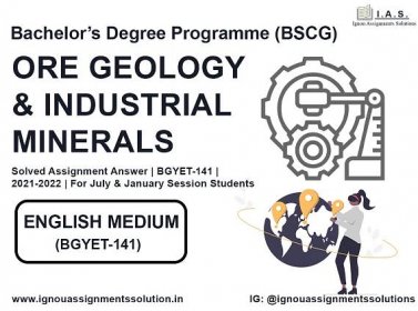 Bachelor’s Degree Programme (BSCG) - ORE GEOLOGY AND INDUSTRIAL MINERALS Solved Assignment Answer |  BGYET 141 | 2021-2022