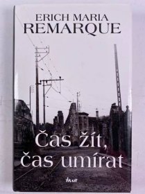 E. M. Remarque: Čas žít, čas umírat Pevná (2013)