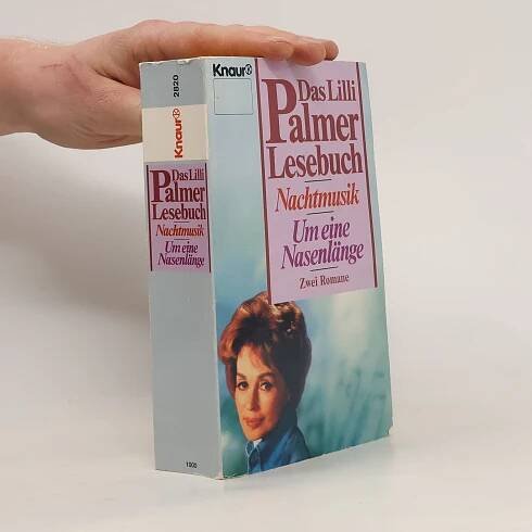 Lilli Palmer Das Lilli Palmer Lesebuch: Nachtmusik. Um eine Nasenlänge
