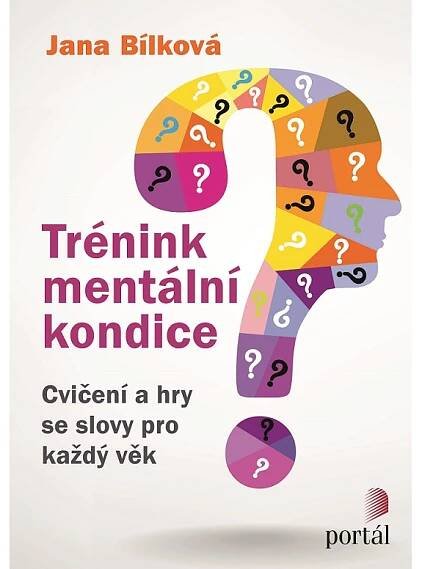 Jana Bílková: Trénink mentální kondice: Cvičení a hry se slovy pro každý věk
