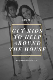 How to Get Kids to Help Around the House - Single Mama Survival