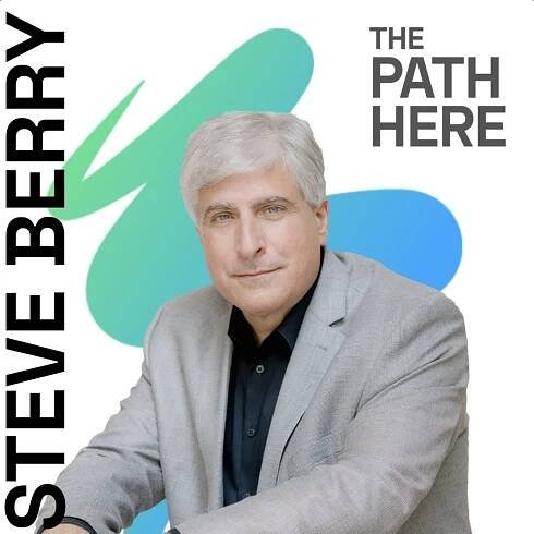 39. Steve Berry – The Path Here Podcast