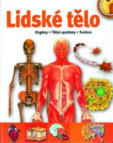 Kniha Lidské tělo - Orgány · Tělní systémy · Funkce - Trh knih - online antikvariát