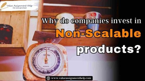 Why do companies invest in non-scalable products?