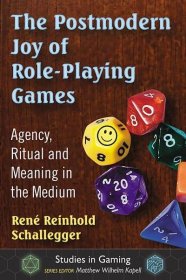 The Postmodern Joy of Role-Playing Games - McFarland