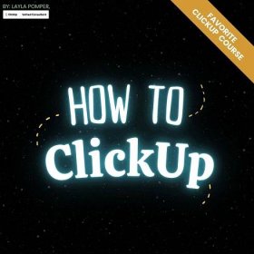 How to ClickUp*, by Layla Pomper