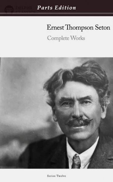 Ernest Thompson Seton - Parts Edition