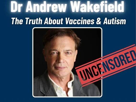 World Council for Health Presents: Dr Andrew Wakefield Uncensored – The Truth About Vaccines and Autism – LIVE
