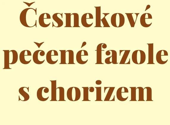Česnekové pečené fazole s chorizem