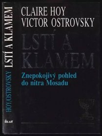 Lstí a klamem : znepokojivý pohled do nitra Mosadu - Claire Hoy, Victor Ostrovsky (1991, Ikar)