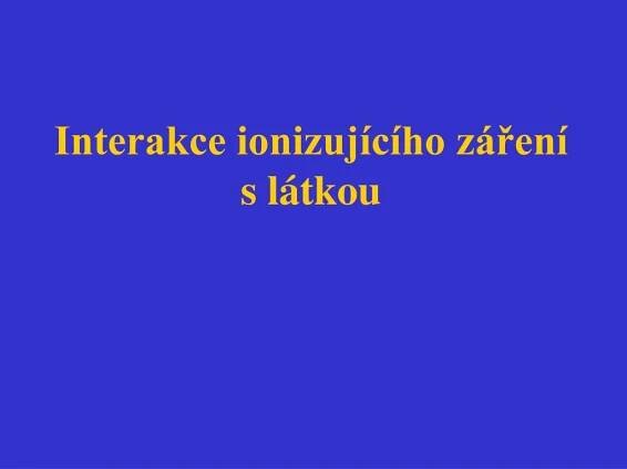 interakce ionizuj c ho z en s l tkou