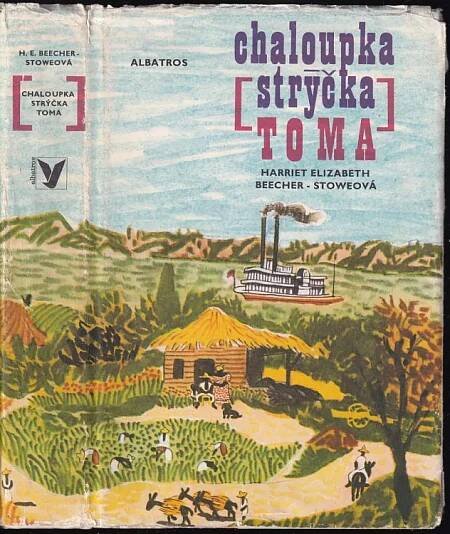 📙 Chaloupka strýčka Toma - Harriet Beecher Stowe, Harriet Elizabeth Beecher-Stowe (1977, Albatros)