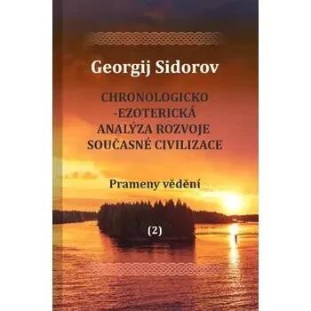 Chronologicko-ezoterická analýza rozvoje současné civilizace Díl 2. Prameny vědění - Georgij Aleksejevič Sidorov
