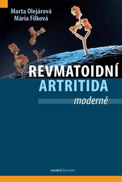 Revmatoidní artritida - moderně - Marta Olejárová,Mária Filková,Jaroslav Nachtigall