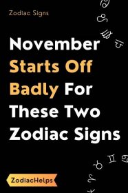 November Starts Off Badly For These Two Zodiac Signs