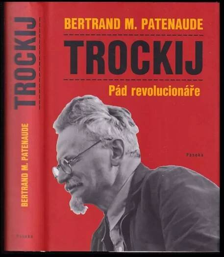 Trockij : pád revolucionáře - Bertrand M Patenaude (2011, Paseka)