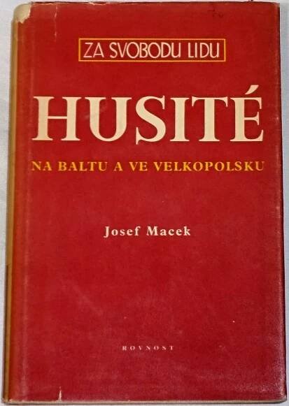 Macek Josef - Husité na Baltu a ve Velkopolsku