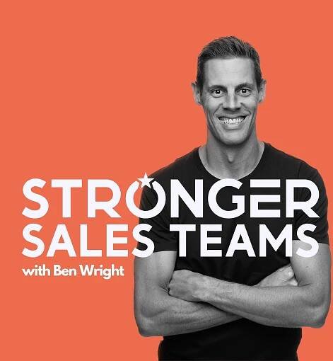 Stronger Sales Teams with Ben Wright