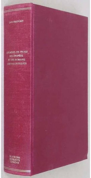 Les mises en prose des épopées et des romans chevaleresques du XIVe au XVIe siècle [rytířský, dvorský román; romance; epika; středověká literatura; chanson de geste]