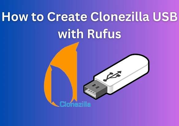 How to Create Clonezilla USB with Rufus (2025 Easy Guide)