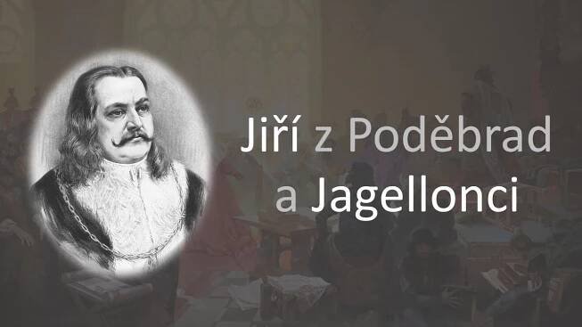 U nás 7: Jiří z Poděbrad a Jagellonci
