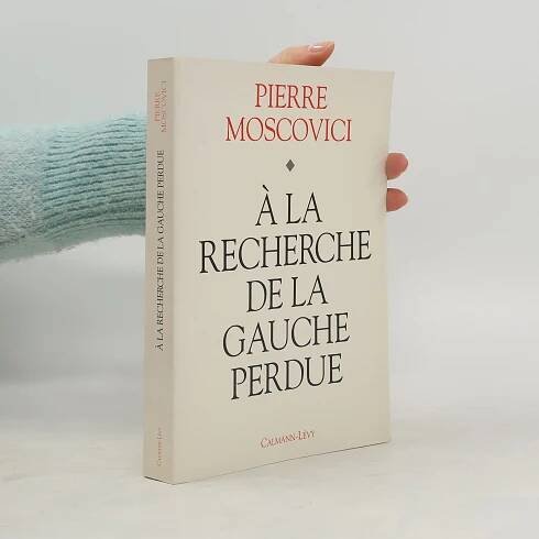 Á la recherche de la gauche perdue - Pierre Moscovici - knihobot.cz