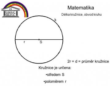 2r = d = průměr kružnice. Kružnice je určena: středem S. poloměrem r.