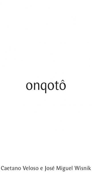 Listen to Onqotô (Trilha Sonora Original do Espetáculo do Grupo Corpo) by Caetano Veloso & José Miguel Wisnik