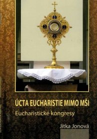Jonová: Úcta eucharistie mimo mši, eucharistické kongresy, 2015