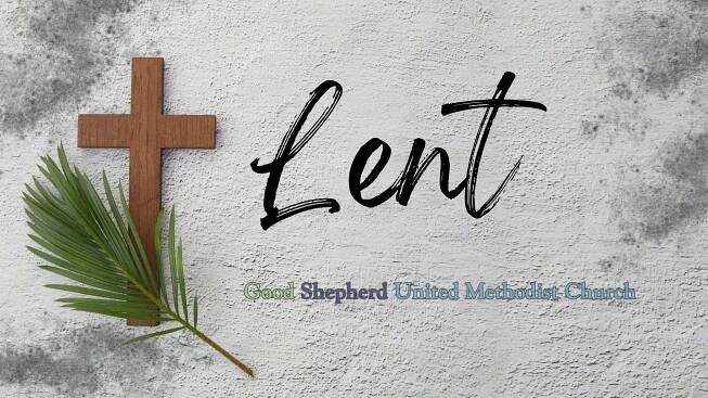 Lent at GSUMC — Good Shepherd United Methodist Church