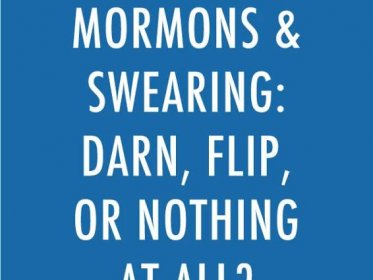 Mormons have a language all their own, and it's often viewed as quaint by others in the world. But are these substitutes any better than the real thing? Can we live without these words altogether?