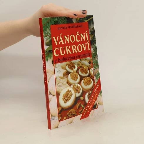 Vánoční cukroví z babiččina receptáře - Jarmila Mandžuková