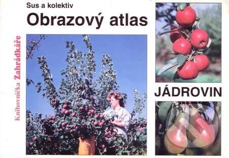 Kniha: Obrazový atlas jádrovin (Sus a kolektiv)