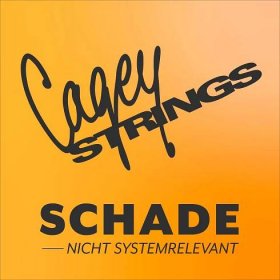 Cagey Strings – Schade - Nicht Systemrelevant