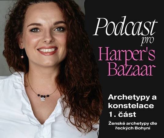 /PODCAST/ Lenka Konečná pro Harper's Bazaar. Archetypová psychologie a konstelace. 1 část