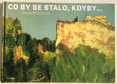 Daisy Mrázková, CO BY SE STALO, KDYBY... - Knihy