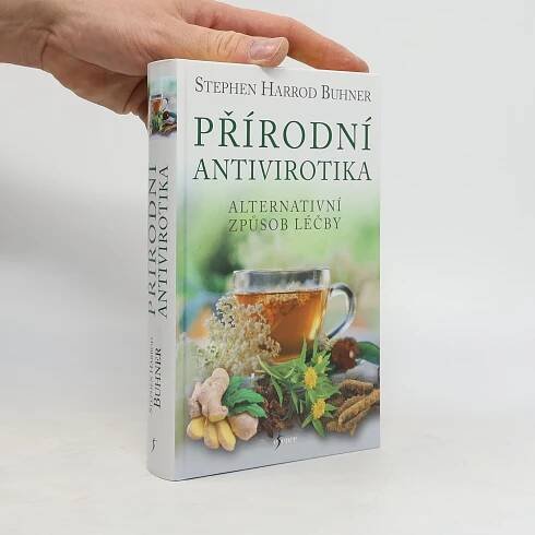 Přírodní antivirotika. Alternativní způsob léčby - Stephen Harrod Buhner - knihobot.cz