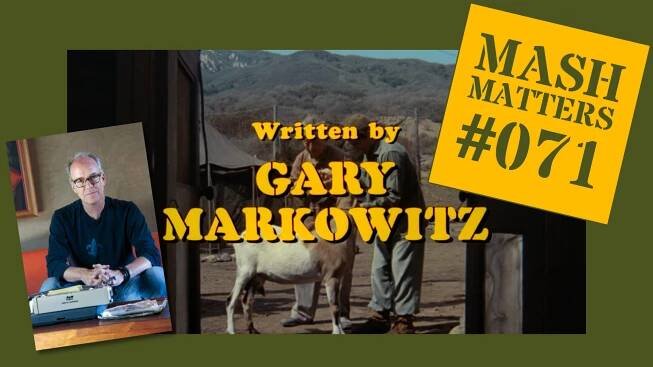 71 - Gary Markowitz! - MASH Matters