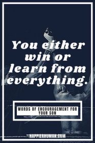 Words of Encouragement for a Son - You either win or learn from everything. | words of encouragement from father to son | words of encouragement for son | proud words for my son #wordsofencouragement #relationship #affirmations