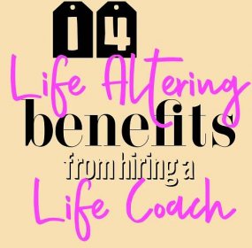 14 Life Altering Benefits From Hiring A Life Coach - Life Matters Coaching