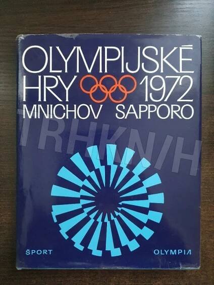 Kniha Olympijské hry 1972 - 20. olympijské hry, Mnichov - 21. zimní olympijské hry, Sapporo - Trh knih - online antikvariát