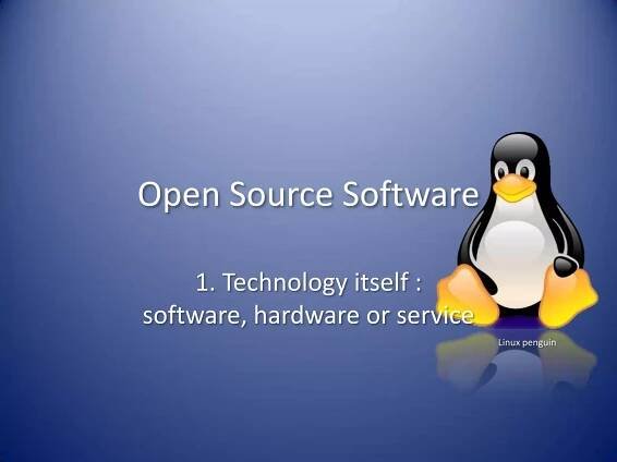 Open Source Software 1. Technology itself : software, hardware or serviceLinux penguin