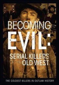 Becoming Evil: Serial Killers of the Old West streaming